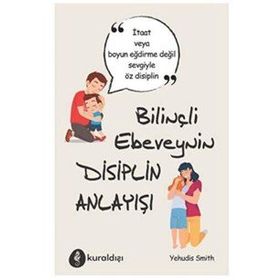 Bilinçli Ebeveynin Disiplin Anlayışı - Yehudis Smith