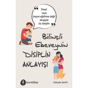 Bilinçli Ebeveynin Disiplin Anlayışı - Yehudis Smith
