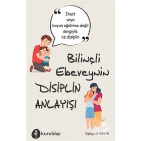 Bilinçli Ebeveynin Disiplin Anlayışı - Yehudis Smith