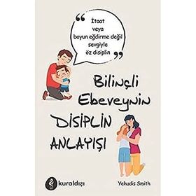 Bilinçli Ebeveynin Disiplin Anlayışı - Yehudis Smith