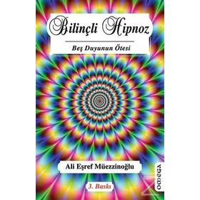 BİLİNÇLİ HIPNOZ BEŞ DUYUNUN ÖTESİ - ALI EŞREF MÜEZZİNOĞLU