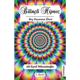 BİLİNÇLİ HIPNOZ BEŞ DUYUNUN ÖTESİ - ALI EŞREF MÜEZZİNOĞLU