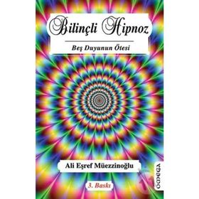 BİLİNÇLİ HIPNOZ BEŞ DUYUNUN ÖTESİ - ALI EŞREF MÜEZZİNOĞLU