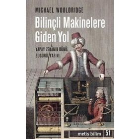 Bilinçli Makinelere Giden Yol - Michael Wooldridge