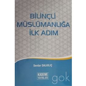 Bilinçli Müslümanlığa İlk Adım - Serdar Dalkılıç