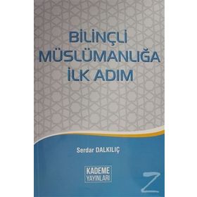 Bilinçli Müslümanlığa İlk Adım - Serdar Dalkılıç