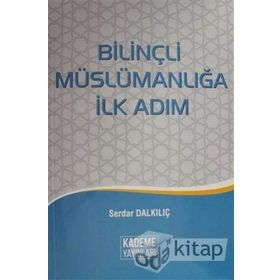 Bilinçli Müslümanlığa İlk Adım - Serdar Dalkılıç
