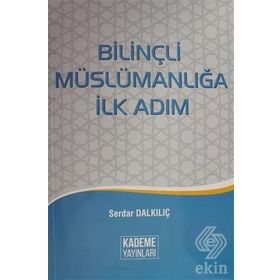 Bilinçli Müslümanlığa İlk Adım - Serdar Dalkılıç