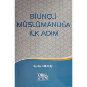 Bilinçli Müslümanlığa İlk Adım - Serdar Dalkılıç