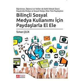 Bilinçli Sosyal Medya Kullanımı İçin Paydaşlarla El Ele - Pegem Akademi Yayıncılık