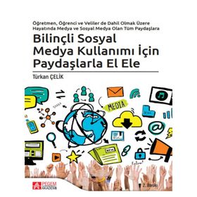 Bilinçli Sosyal Medya Kullanımı İçin Paydaşlarla El Ele - Pegem Akademi Yayıncılık