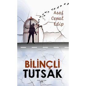 Bilinçli Tutsak - Asaf Cemal Edip