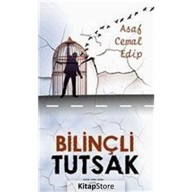 Bilinçli Tutsak - Asaf Cemal Edip