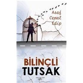 Bilinçli Tutsak - Asaf Cemal Edip