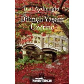 BILINÇLI YAŞAM ÜZERINE - İNAL AYDINOĞLU