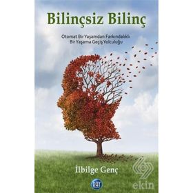 Bilinçsiz Bilinç - ilbilge genc