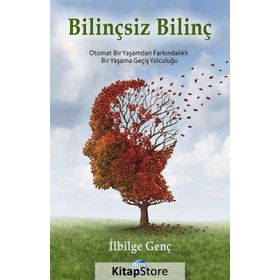Bilinçsiz Bilinç - ilbilge genc