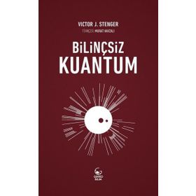 Bilinçsiz Kuantum - Victor J. Stenger