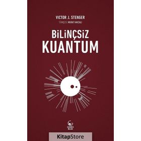 Bilinçsiz Kuantum - Victor J. Stenger