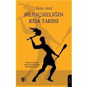Bilinçsizliğin Kısa Tarihi - Baler Anıl