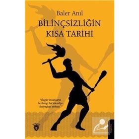 Bilinçsizliğin Kısa Tarihi - Baler Anıl