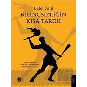 Bilinçsizliğin Kısa Tarihi - Baler Anıl