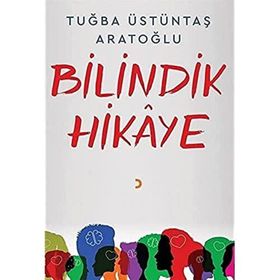 Bilindik Hikaye - Tuğba Üstüntaş Aratoğlu