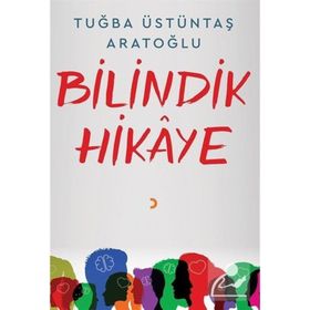 Bilindik Hikaye - Tuğba Üstüntaş Aratoğlu
