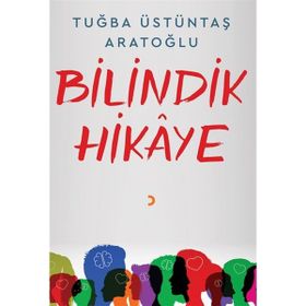 Bilindik Hikaye - Tuğba Üstüntaş Aratoğlu