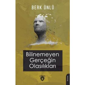 Bilinemeyen Gerçeğin Olasılıkları - Berk Ünlü