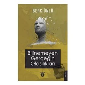 Bilinemeyen Gerçeğin Olasılıkları - Berk Ünlü
