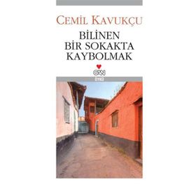 Bilinen Bir Sokakta Kaybolmak - Cemil Kavukçu