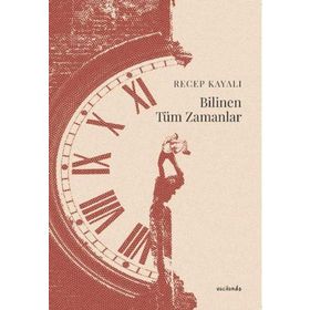 Bilinen Tüm Zamanlar - Recep Kayalı