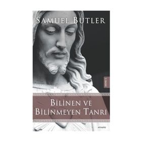 Bilinen ve Bilinmeyen Tanrı - Samuel Butler