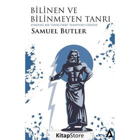 Bilinen ve Bilinmeyen Tanrı - Samuel Butler