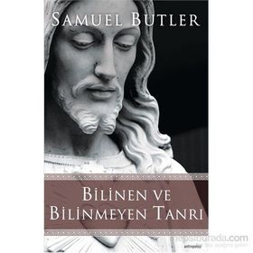 Bilinen ve Bilinmeyen Tanrı - Samuel Butler