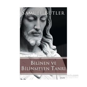 Bilinen ve Bilinmeyen Tanrı - Samuel Butler