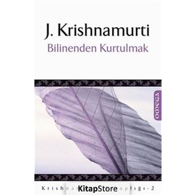 BILINENDEN KURTULMAK - J. KRISHIAMURTI