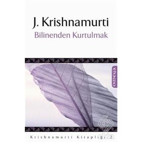 BILINENDEN KURTULMAK - J. KRISHIAMURTI
