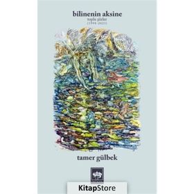 Bilinenin Aksine Toplu Şiirler 1998-2023 - Tamer Gülbek