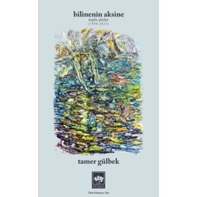 Bilinenin Aksine Toplu Şiirler 1998-2023 - Tamer Gülbek