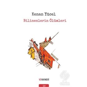 Bilinenlerin Ölümleri - Kenan Yücel