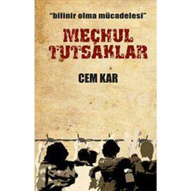 BILINIR OLMA MÜCADELESİ MEÇHUL TUTSAKLAR - CEM KAR