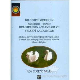 Bilinmesi Gereken Sanskritçe-Türkçe Kelimelerin Anlamları ve Felsefi Kavramlar / Roy Eugene Davis