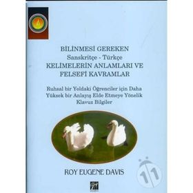 Bilinmesi Gereken Sanskritçe-Türkçe Kelimelerin Anlamları ve Felsefi Kavramlar / Roy Eugene Davis