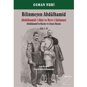 Bilinmeyen Abdülhamid - Abdülhamid’in Hususi ve Siyasi Hayatı Cilt: 1-2 - Osman Nuri