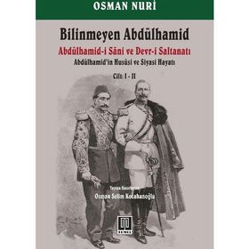 Bilinmeyen Abdülhamid - Abdülhamid’in Hususi ve Siyasi Hayatı Cilt: 1-2 - Osman Nuri
