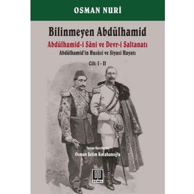 Bilinmeyen Abdülhamid - Abdülhamid’in Hususi ve Siyasi Hayatı Cilt: 1-2 - Osman Nuri