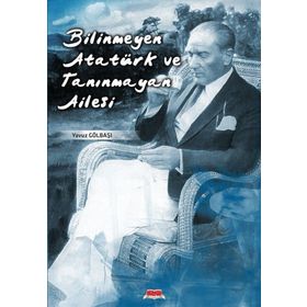 BILINMEYEN ATATÜRK VE TANINMAYAN AILESI - GENEL