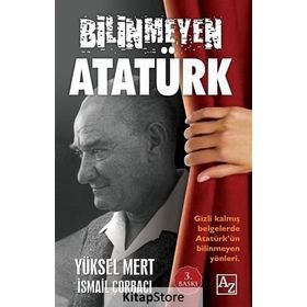 Bilinmeyen Atatürk - Yüksel Mert İsmail Çorbacı